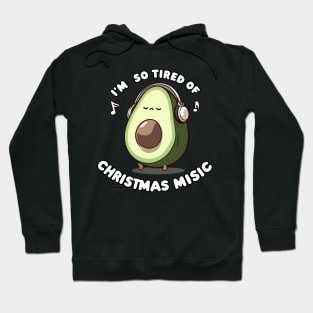 Avocado Melody Escape - I'm so tired of Christmas music Hoodie